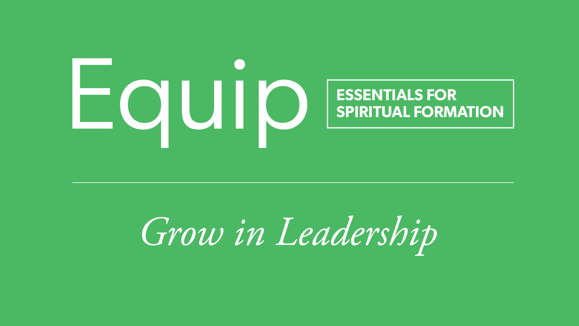 Equip: Grow in Leadership